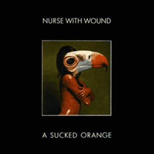 NURSE WITH WOUND - A Sucked Orange - 33T